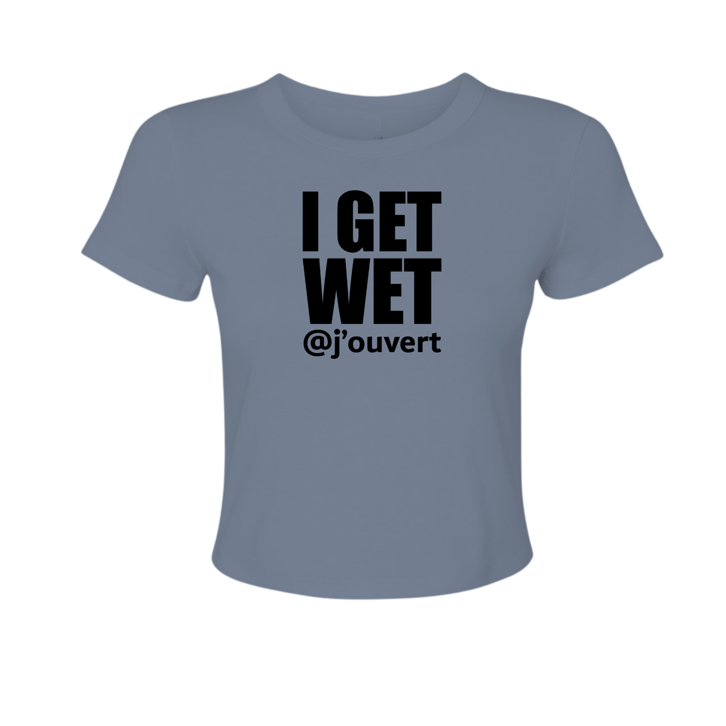 I Get Wet - Women's Baby Tee