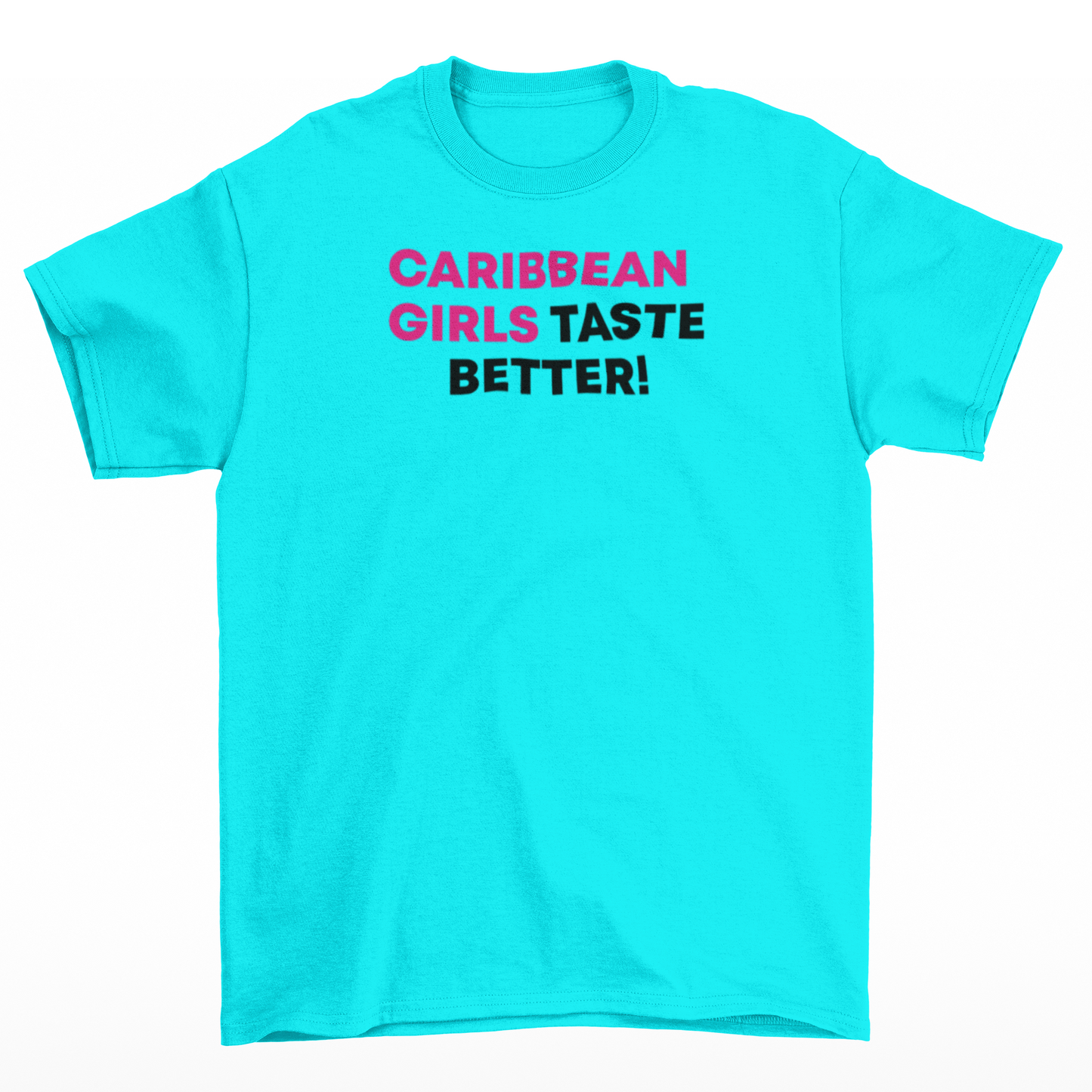 Caribbean Girls Taste Better Blue T-Shirt w/ Pink and Black Text