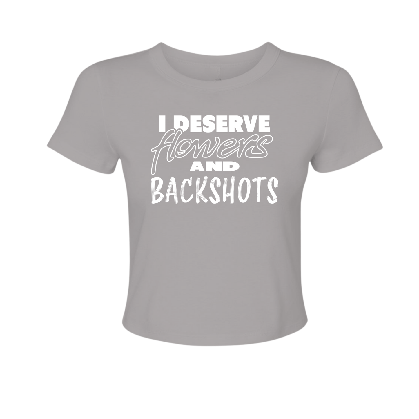 I Deserve - Women's Baby Tee