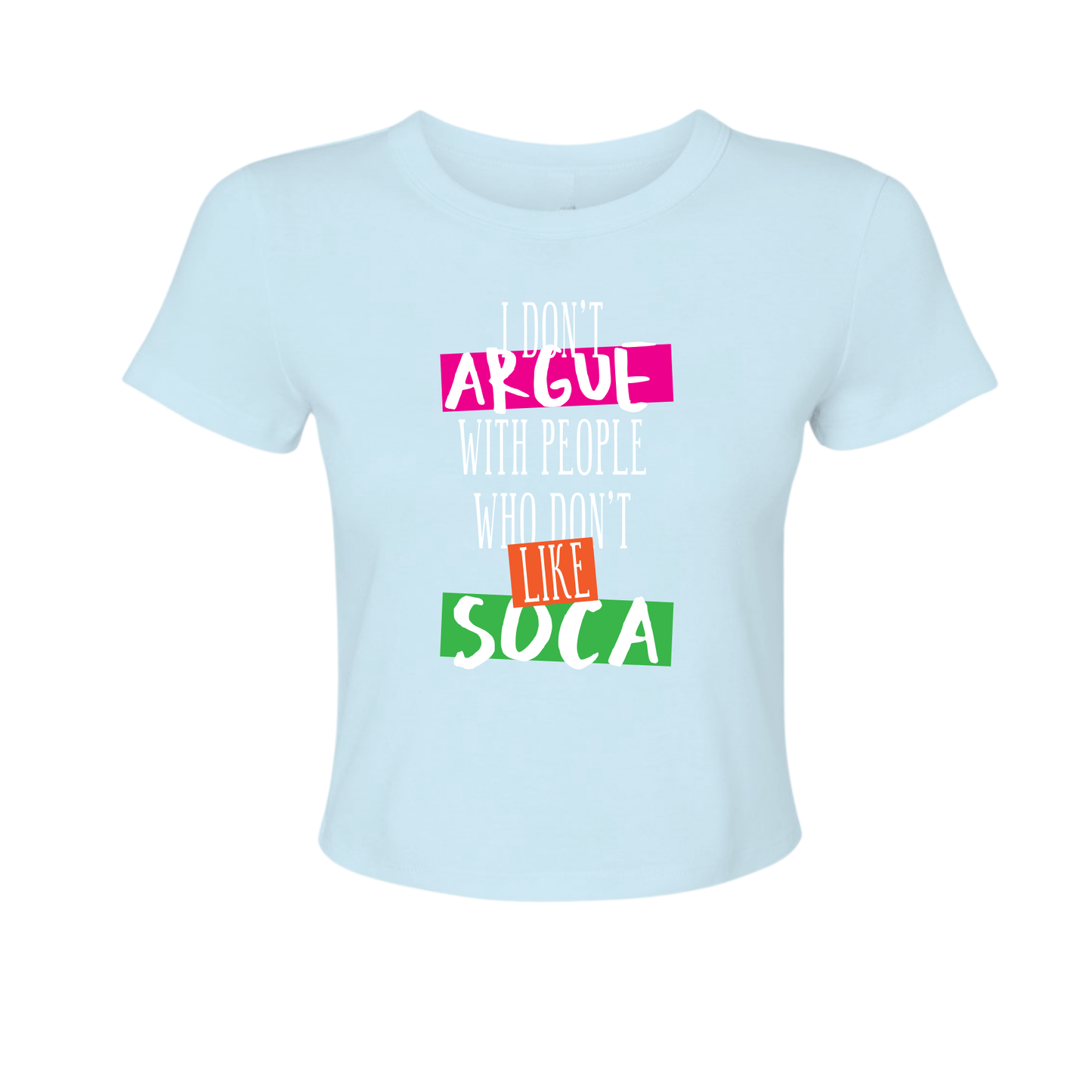 I Don't Argue - Women's Baby Tee