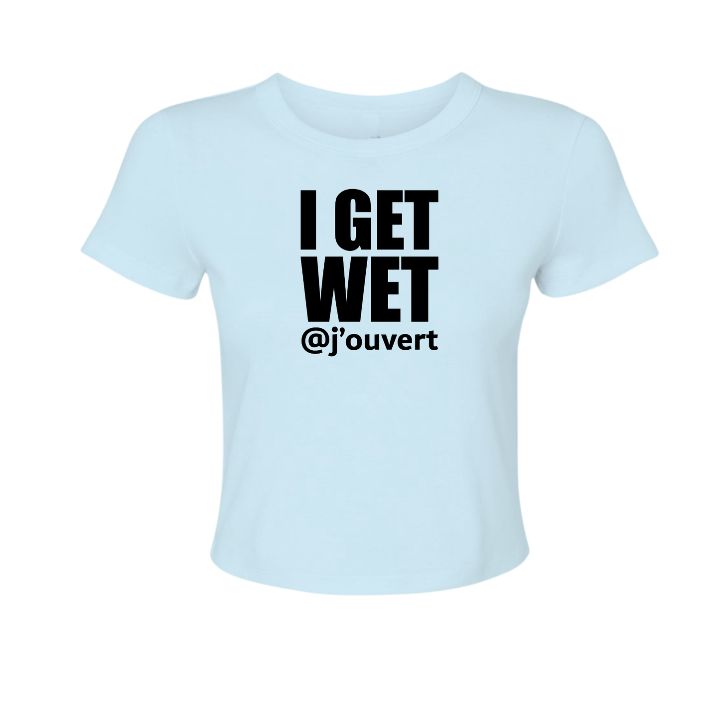 I Get Wet - Women's Baby Tee