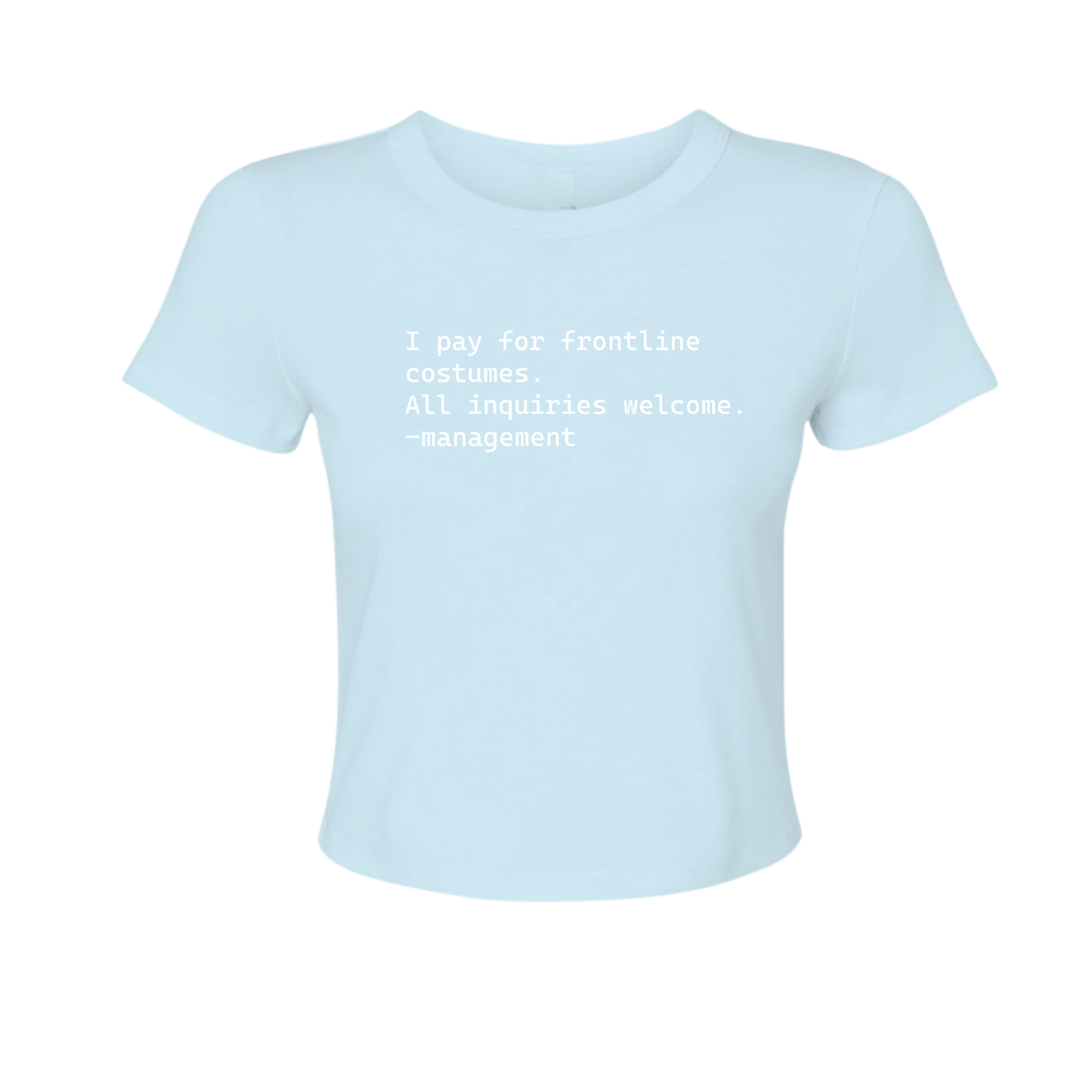 I Pay For Frontline Costumes - Women's Baby Tee