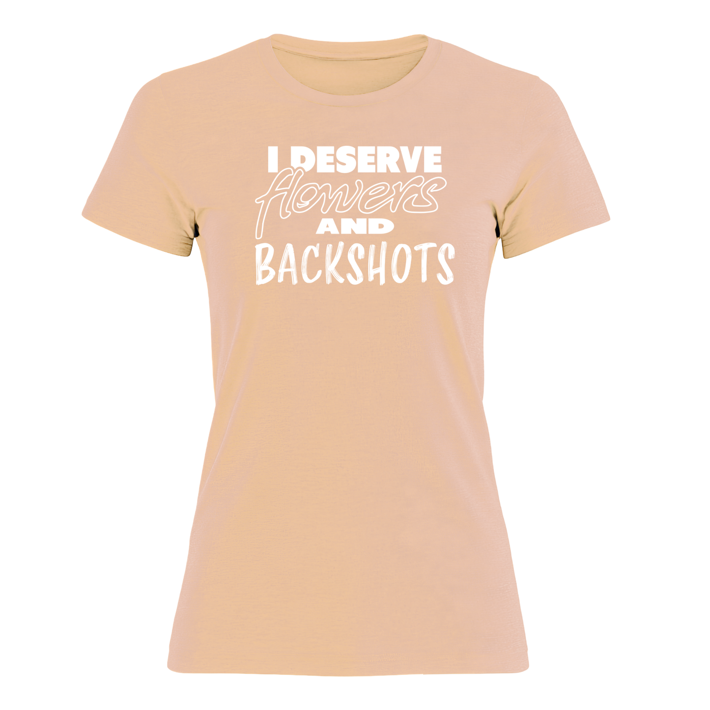 I Deserve - Women's Tee