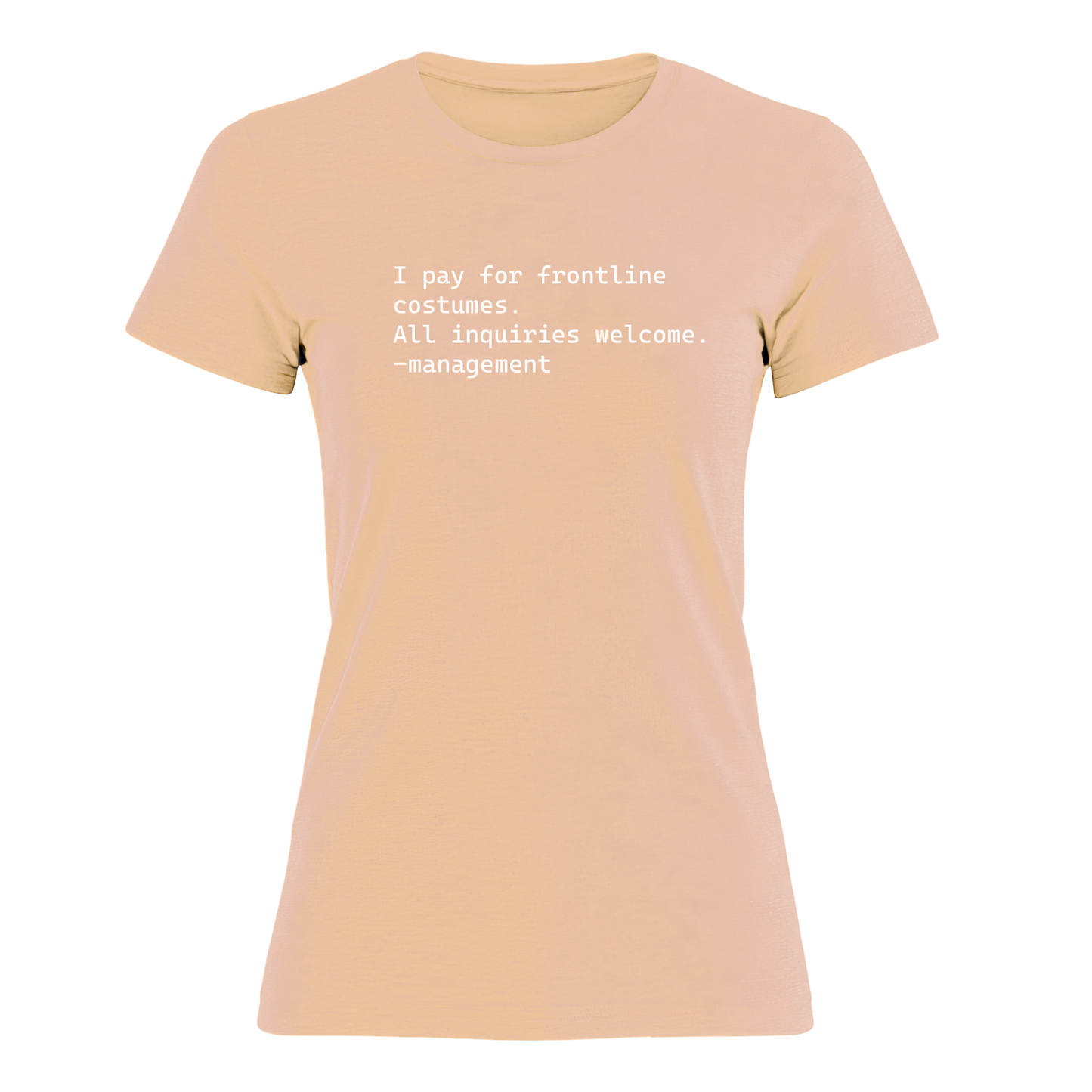 I Pay For Frontline Costumes - Women's Tee