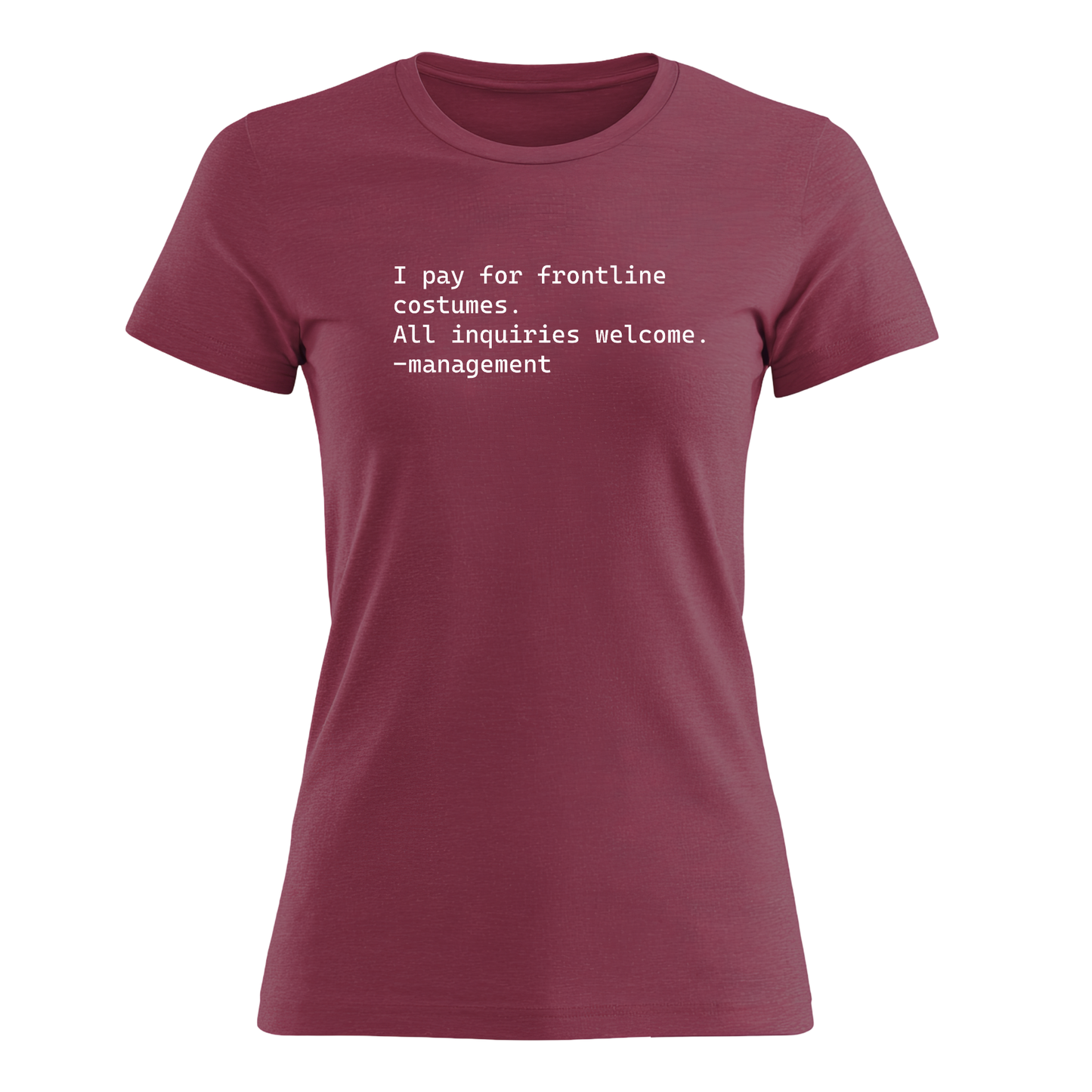 I Pay For Frontline Costumes - Women's Tee