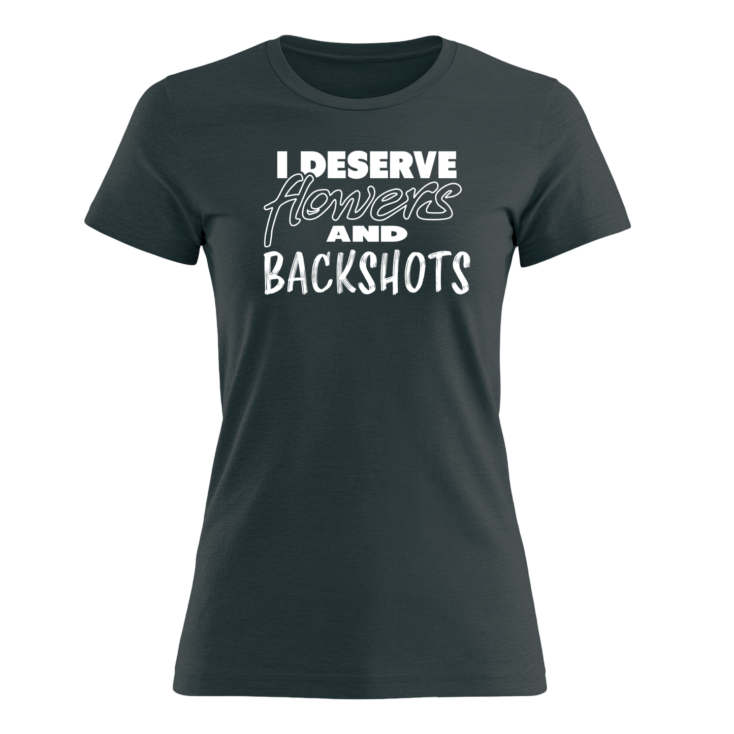 I Deserve - Women's Tee