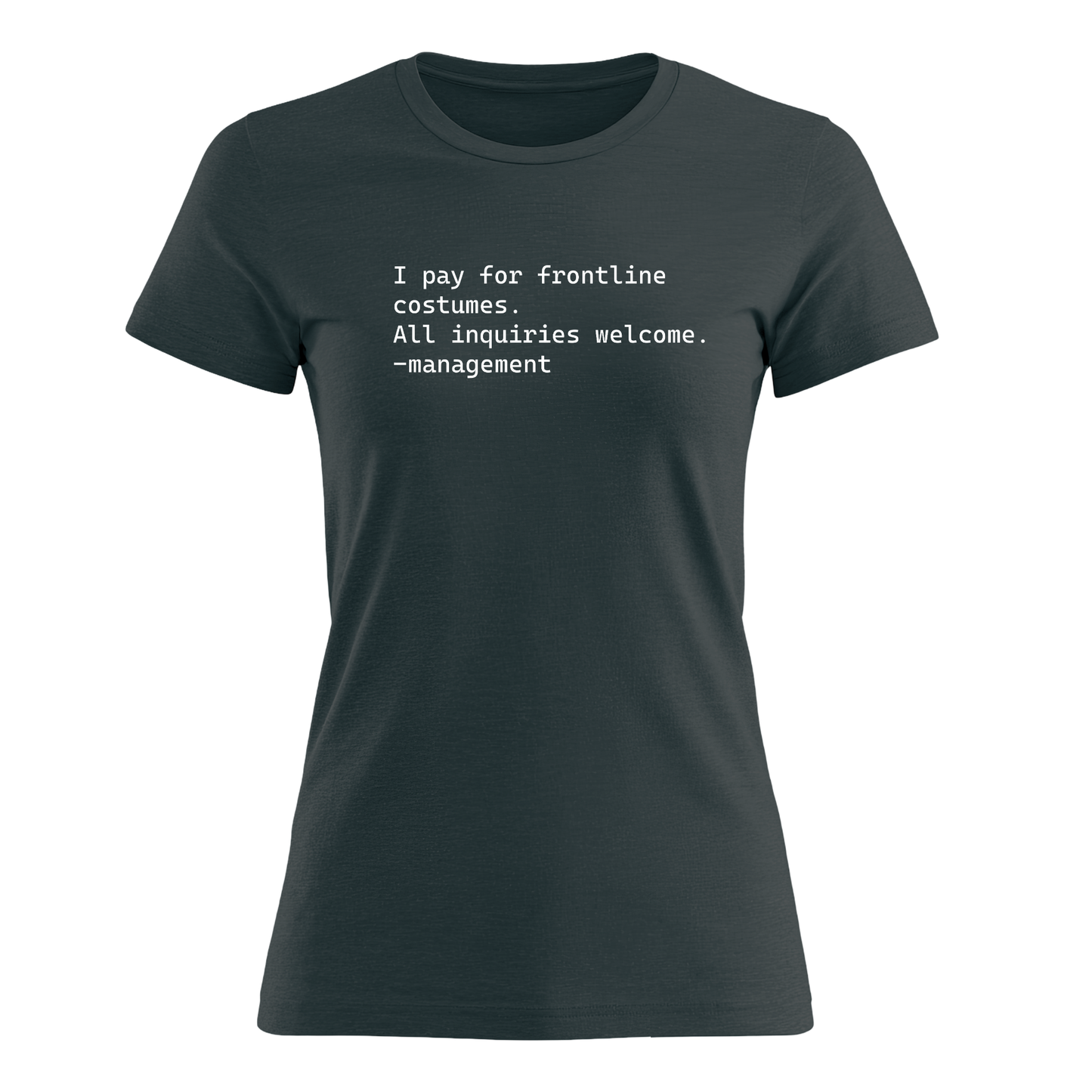 I Pay For Frontline Costumes - Women's Tee