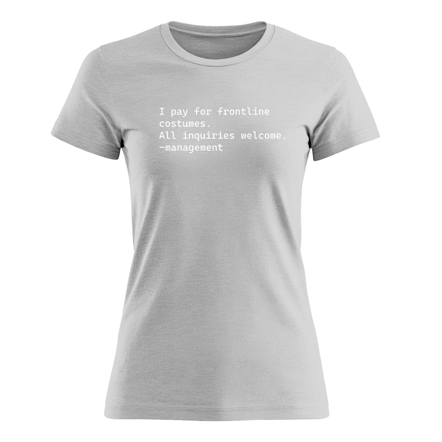 I Pay For Frontline Costumes - Women's Tee