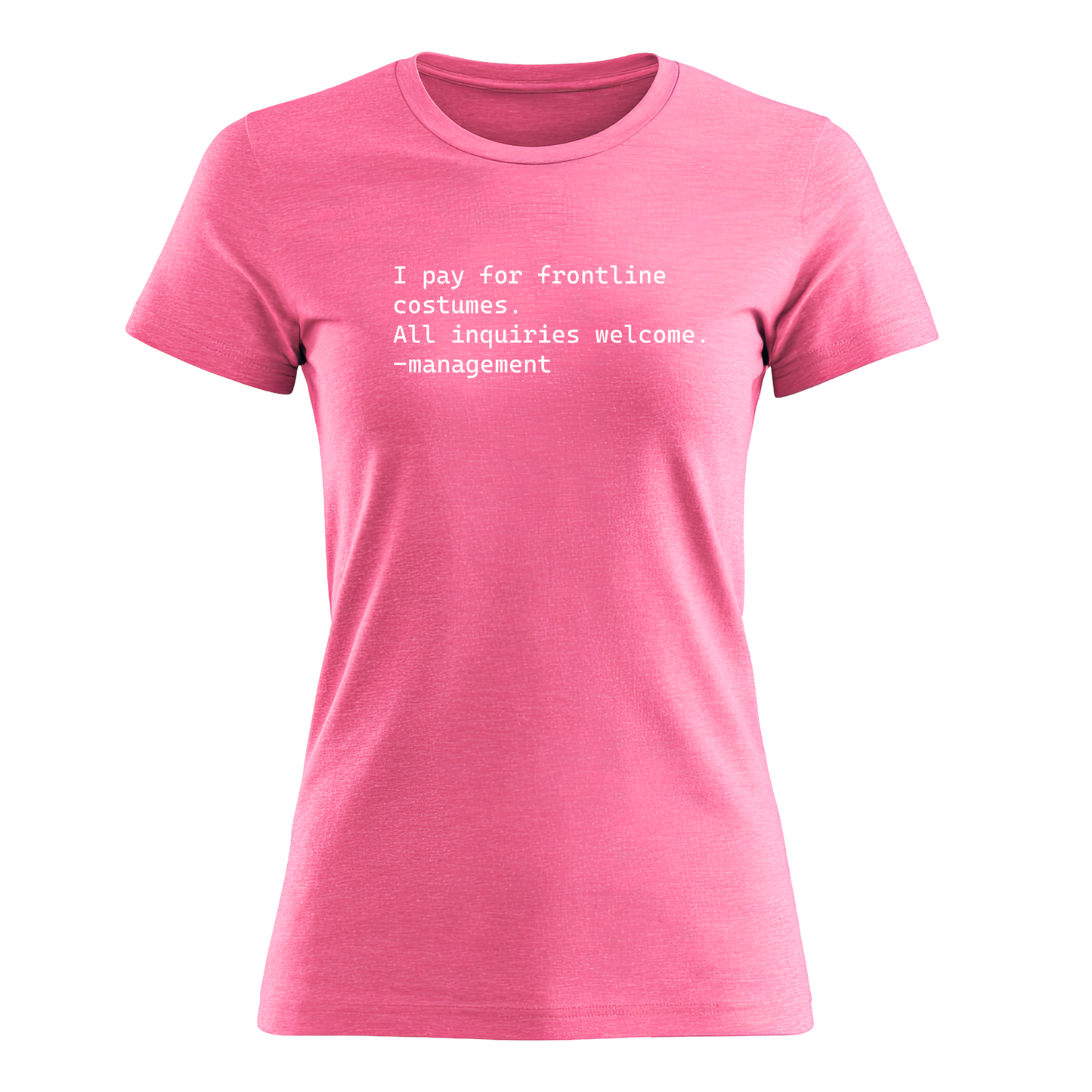 I Pay For Frontline Costumes - Women's Tee
