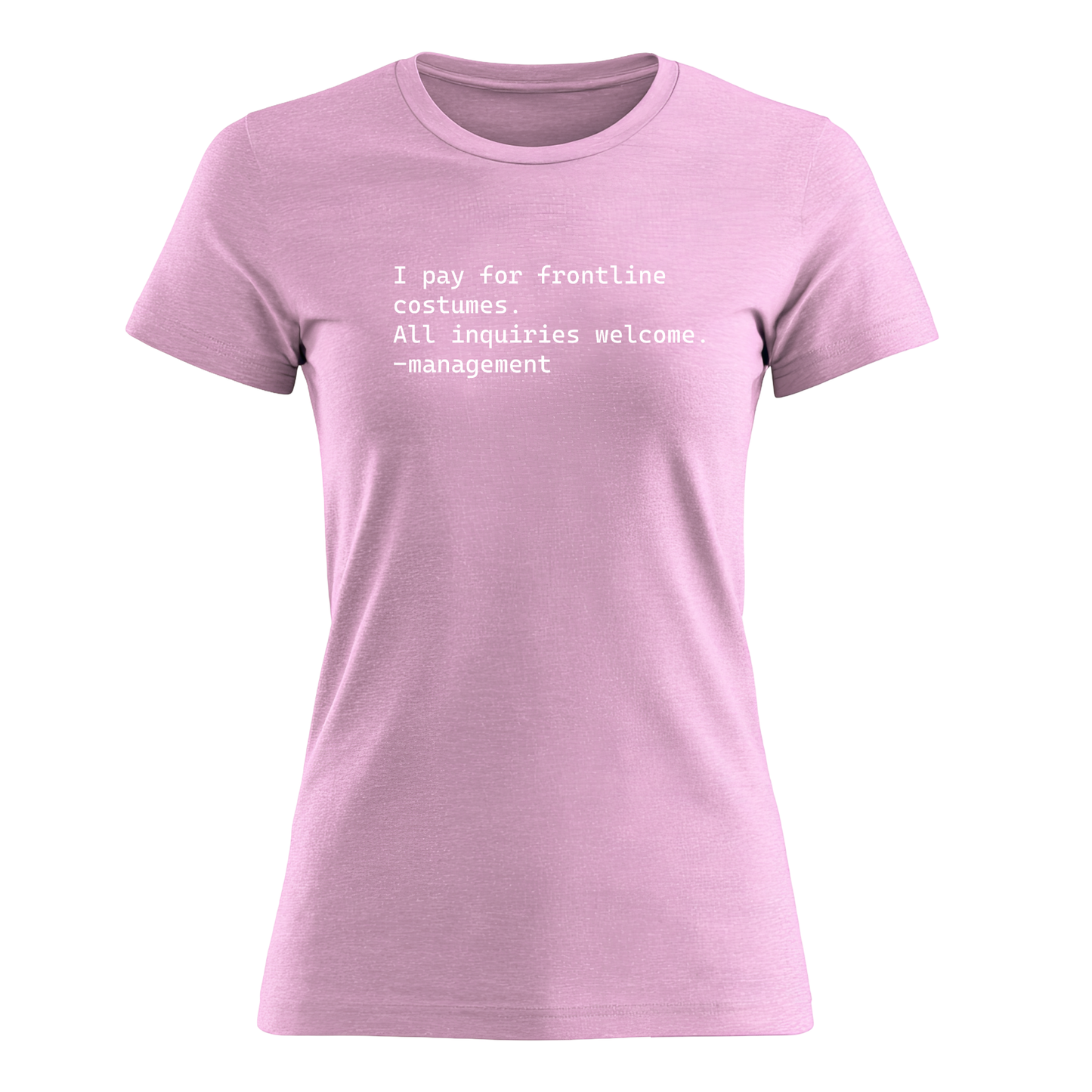 I Pay For Frontline Costumes - Women's Tee