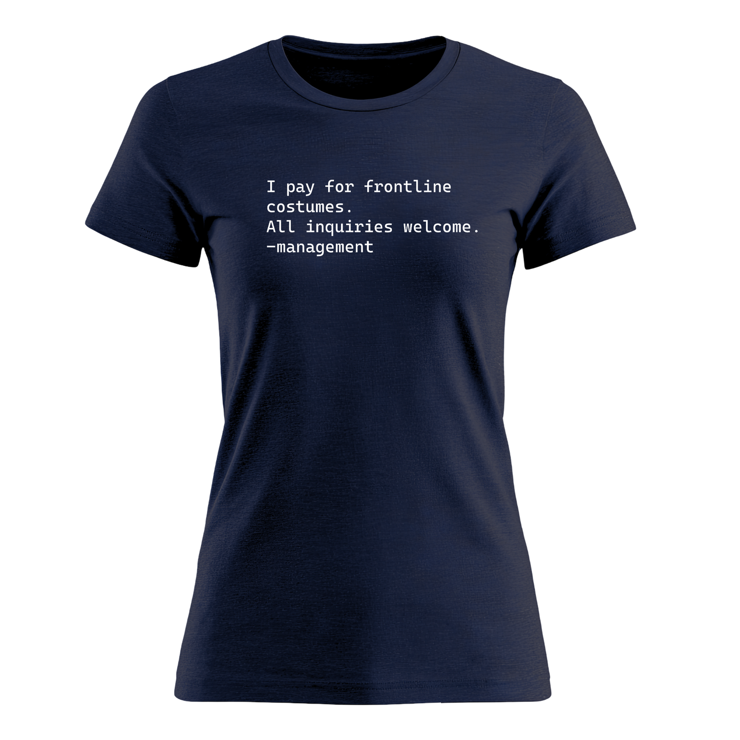 I Pay For Frontline Costumes - Women's Tee