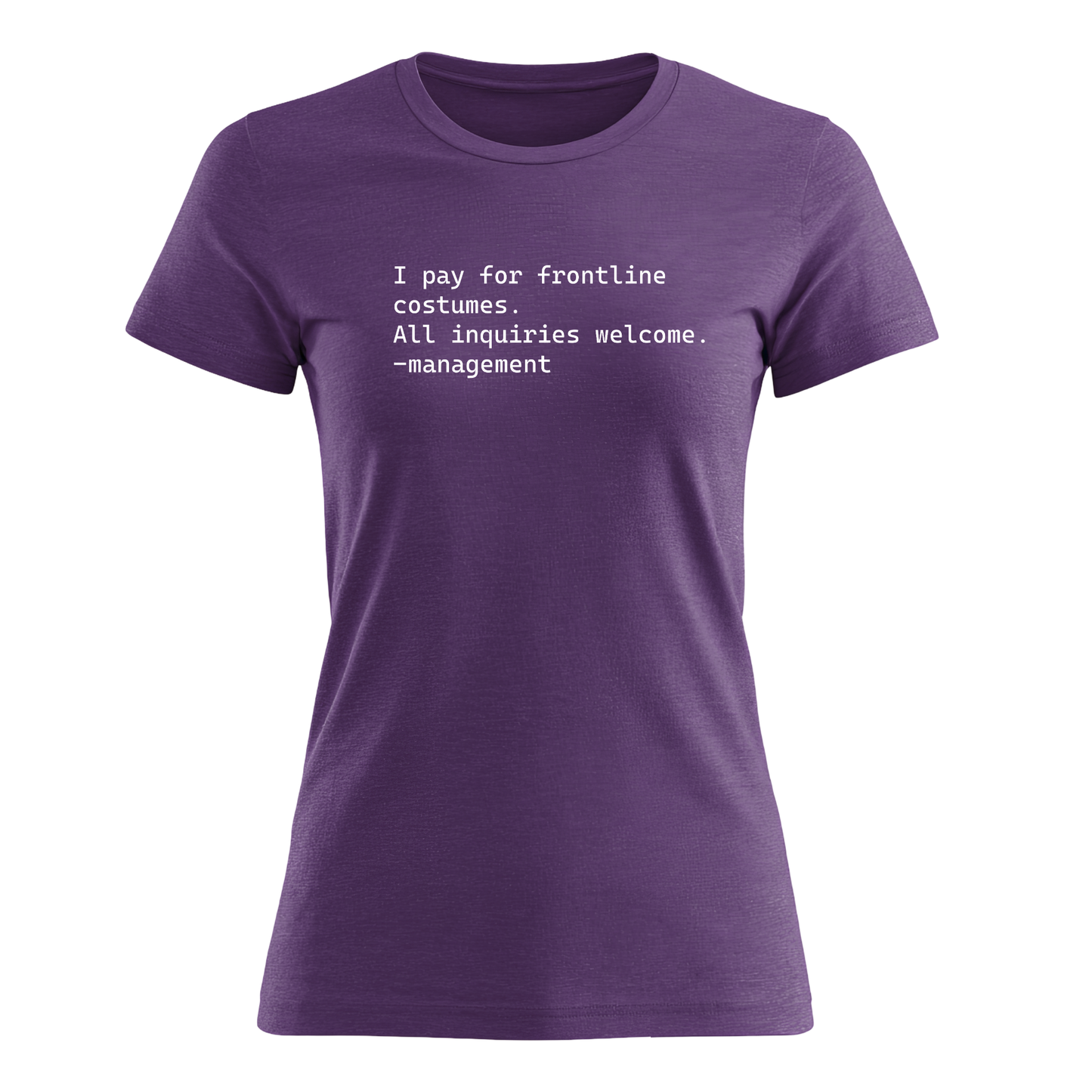 I Pay For Frontline Costumes - Women's Tee
