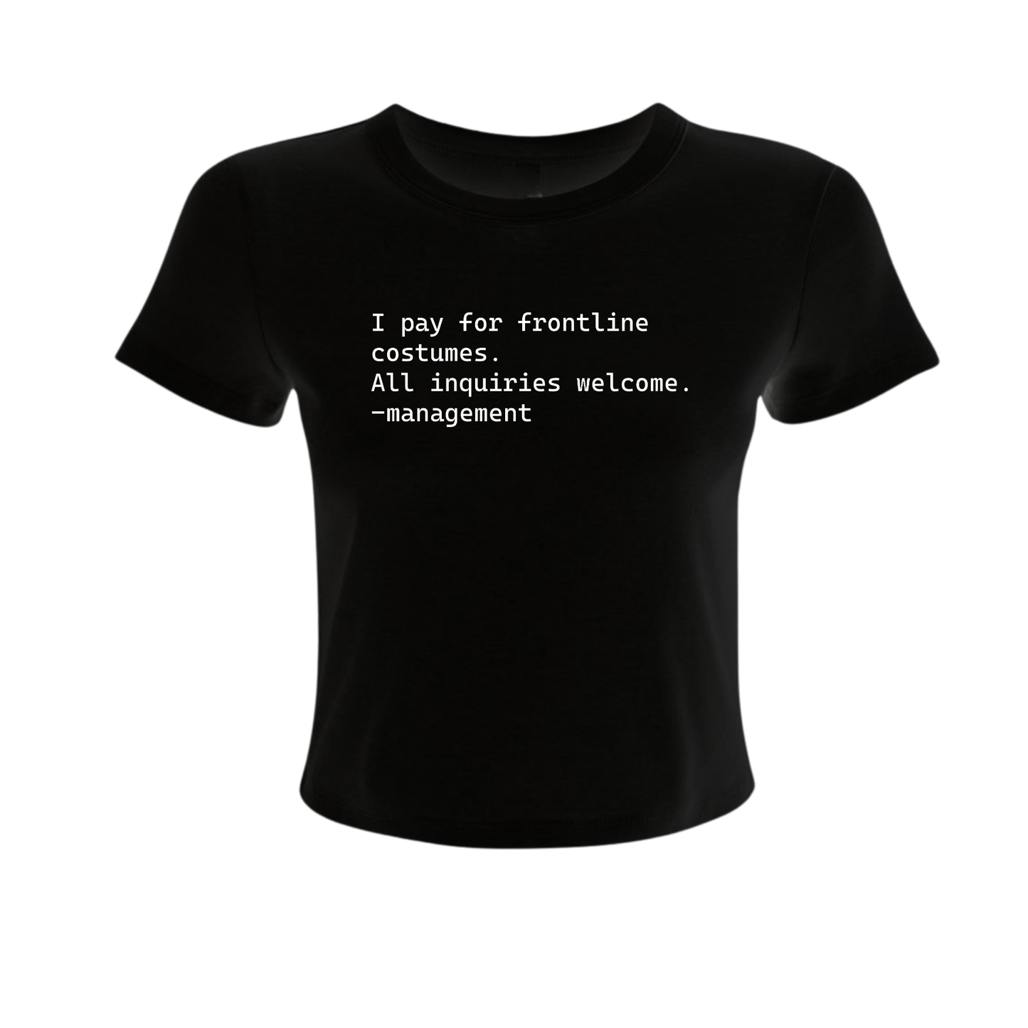 I Pay For Frontline Costumes - Women's Baby Tee