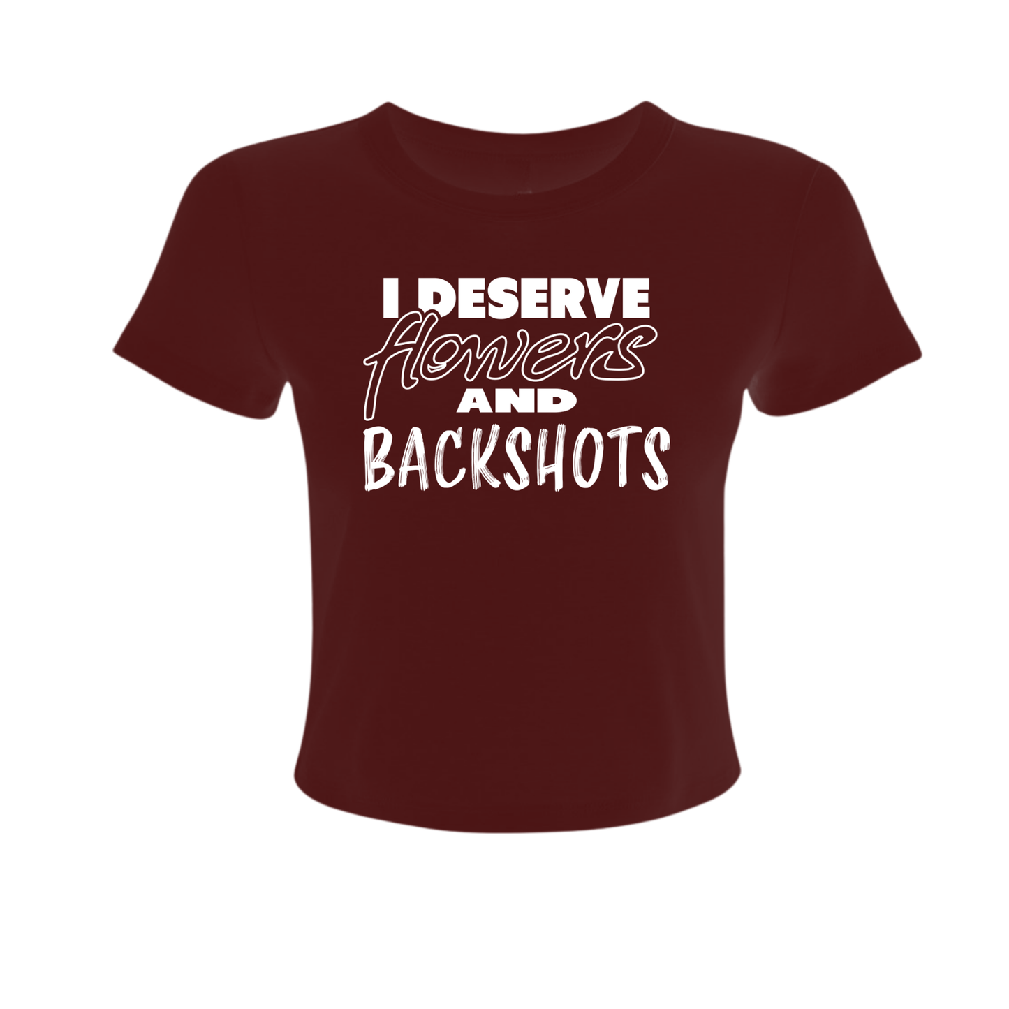 I Deserve - Women's Baby Tee