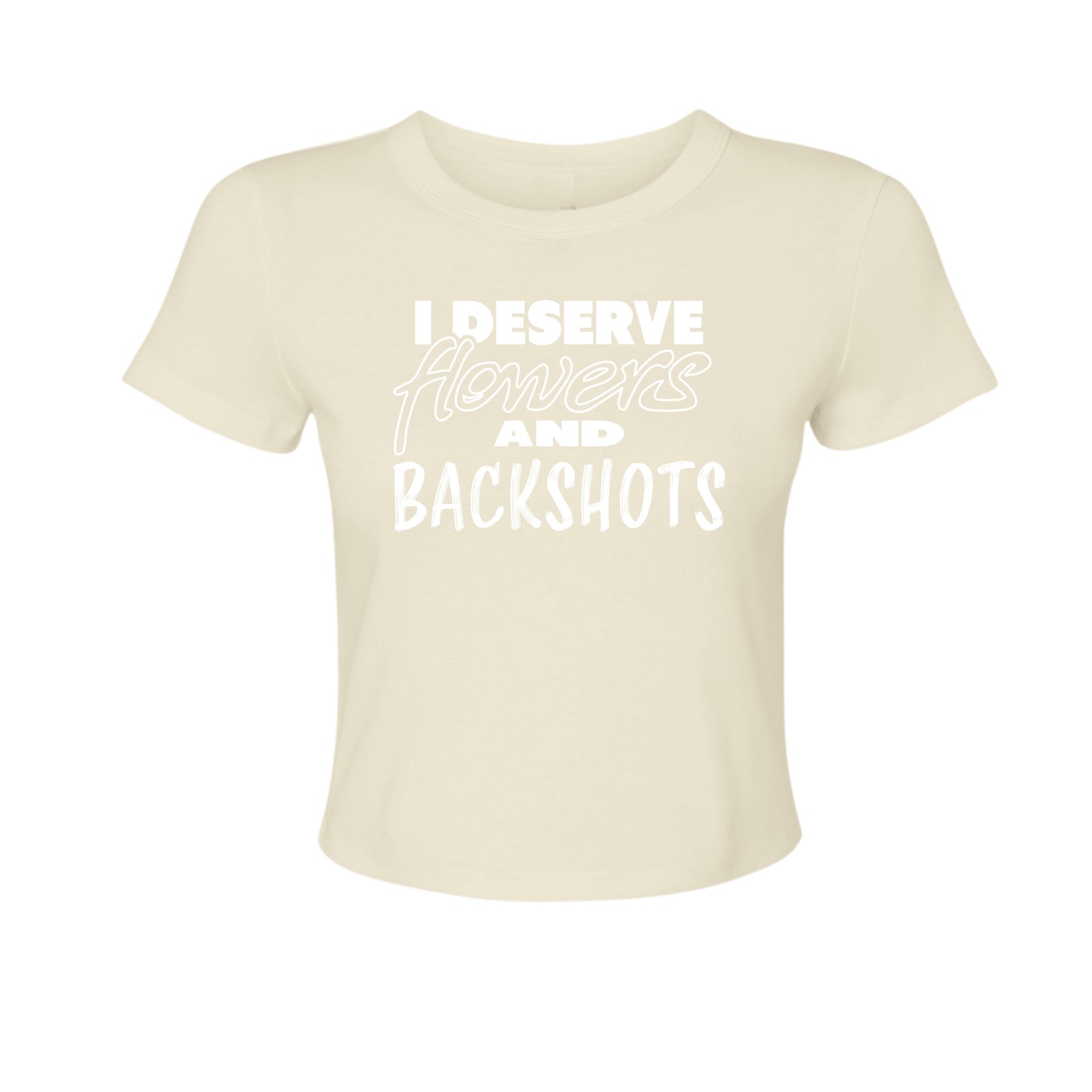 I Deserve - Women's Baby Tee