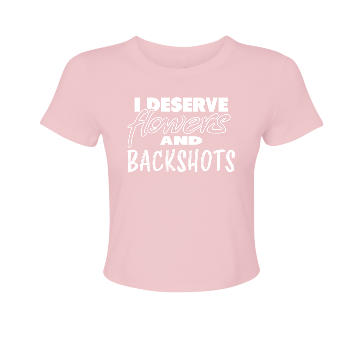 I Deserve - Women's Baby Tee