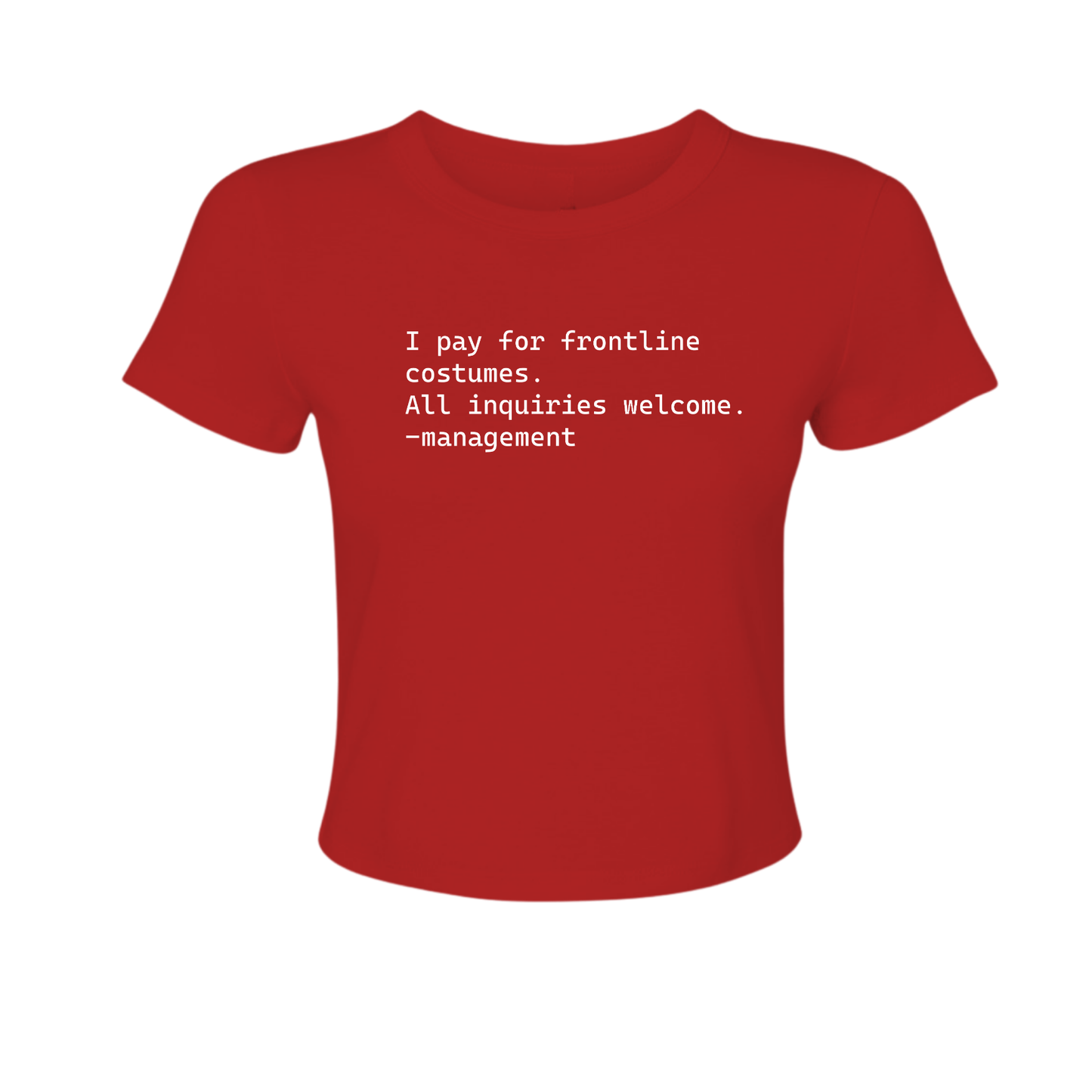 I Pay For Frontline Costumes - Women's Baby Tee
