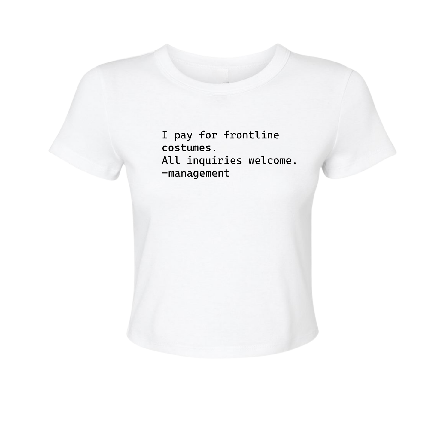 I Pay For Frontline Costumes - Women's Baby Tee