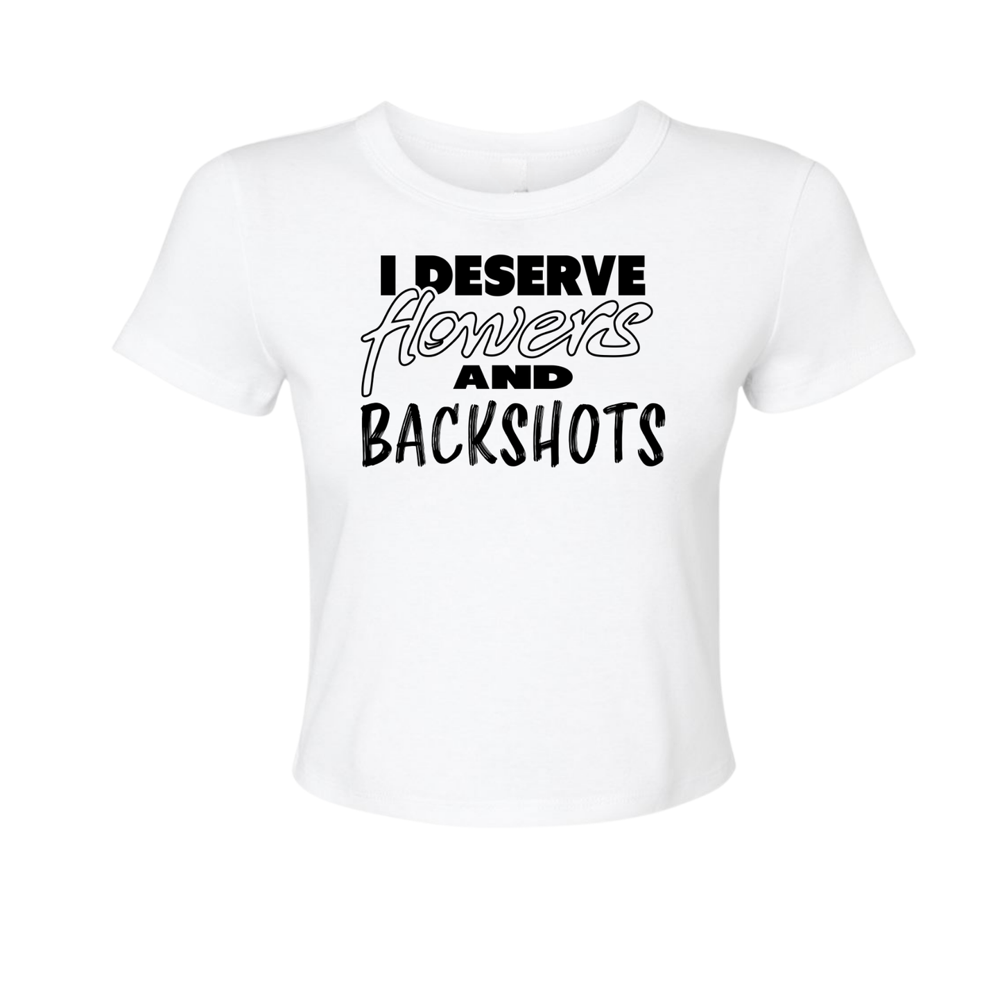 I Deserve - Women's Baby Tee