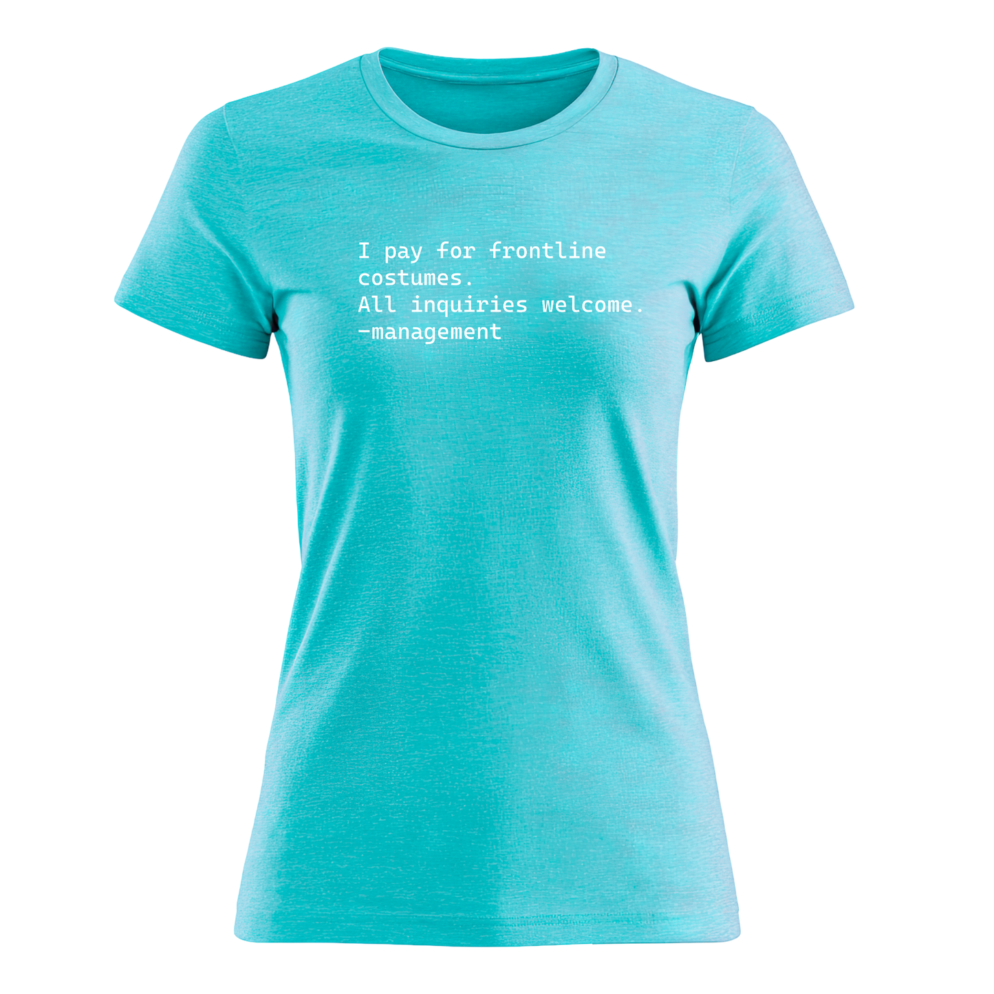 I Pay For Frontline Costumes - Women's Tee