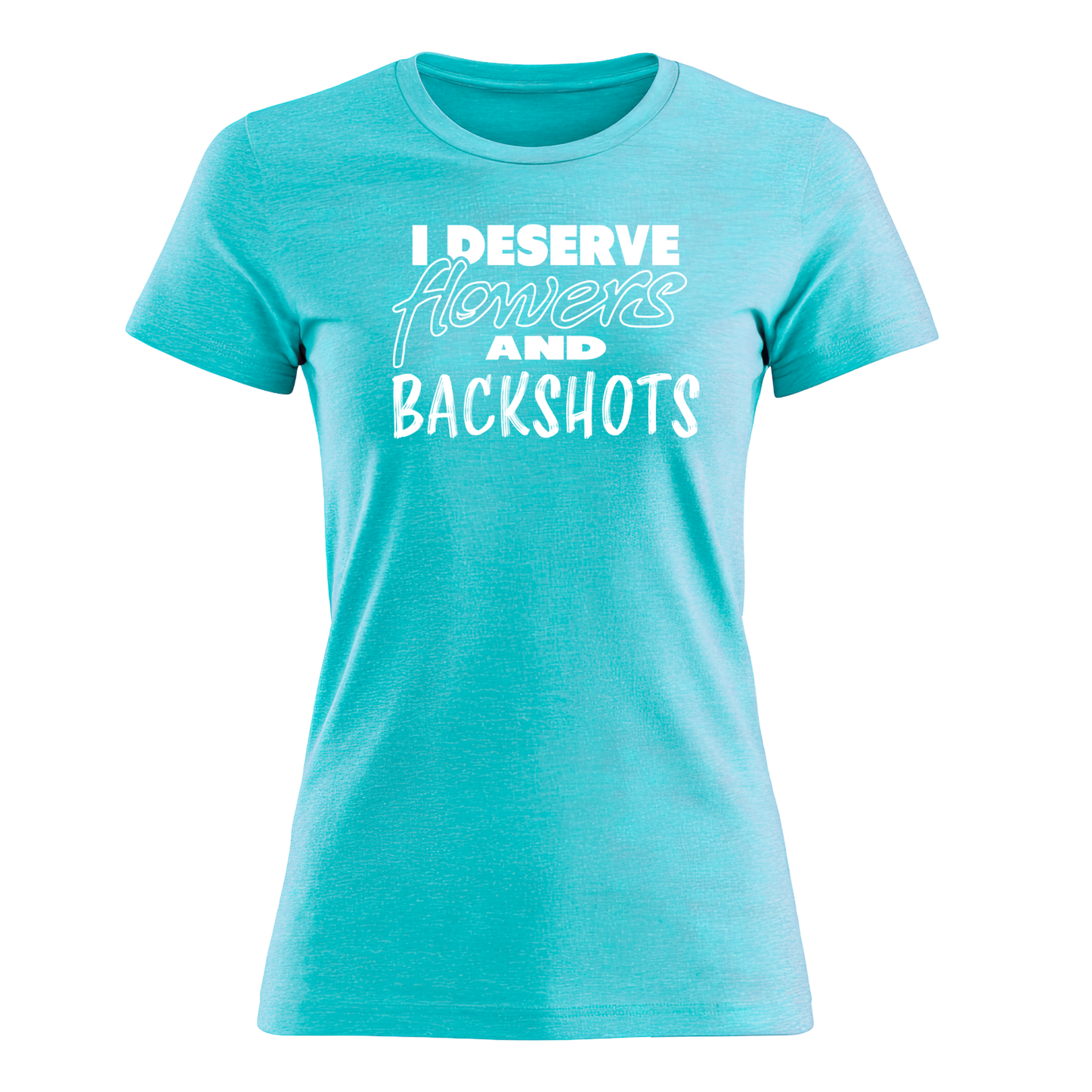 I Deserve - Women's Tee