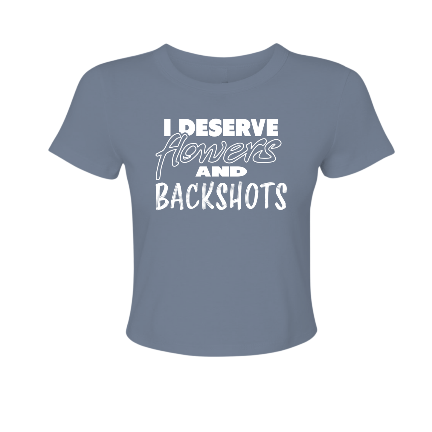 I Deserve - Women's Baby Tee