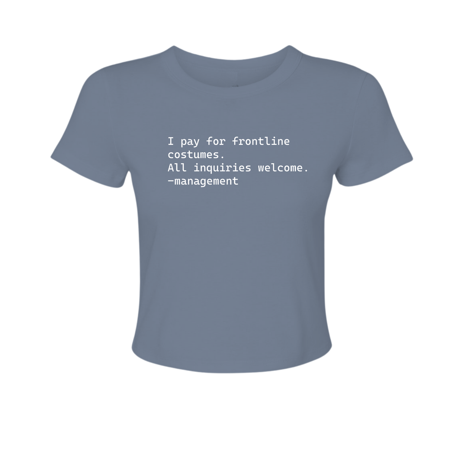 I Pay For Frontline Costumes - Women's Baby Tee