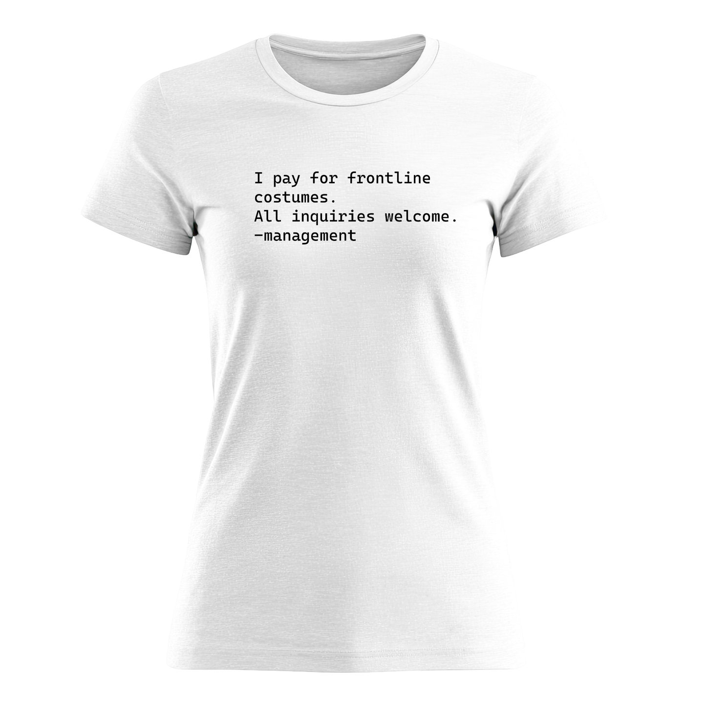 I Pay For Frontline Costumes - Women's Tee