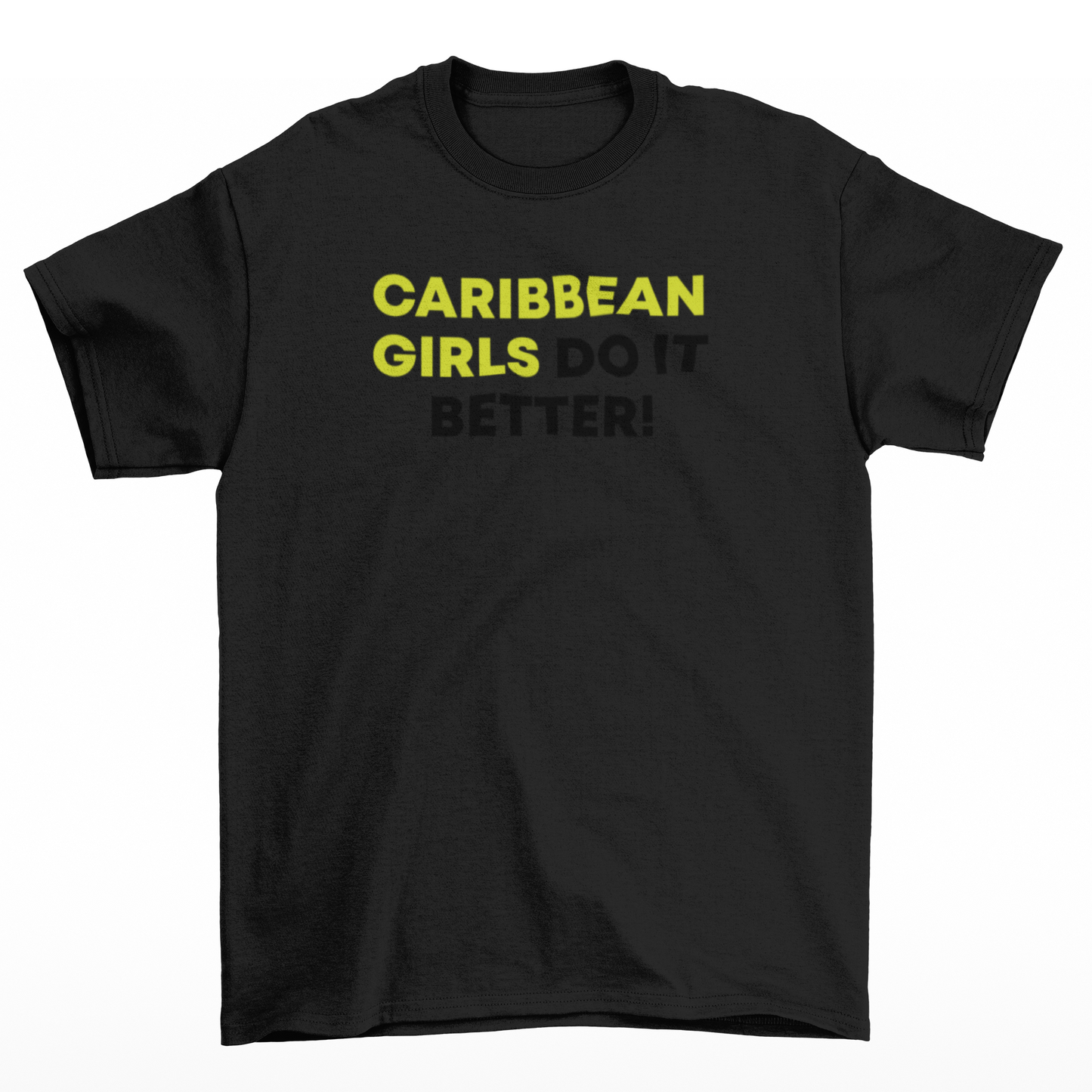 Caribbean Girls Do It Better Black T-Shirt w/ Neon Yellow and Black Text