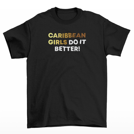 Caribbean Girls Do It Better Black T-Shirt w/ Spectrum and White Text