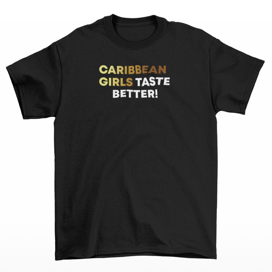 Caribbean Girls Taste Better Black T-Shirt w/ Spectrum and White Text